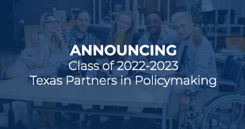 Announcing the 2022-2023 Class of Texas Partners in Policymaking